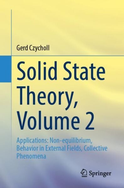 Solid State Theory, Volume 2: Applications: Non-equilibrium, Behavior in External Fields, Collective Phenomena 1st ed. 2023 kaina ir informacija | Ekonomikos knygos | pigu.lt