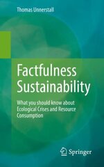 Factfulness Sustainability: What you should know about Ecological Crises and Resource Consumption 1st ed. 2022 kaina ir informacija | Socialinių mokslų knygos | pigu.lt