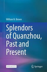 Splendors of Quanzhou, Past and Present 1st ed. 2023 цена и информация | Исторические книги | pigu.lt