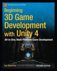 Beginning 3D Game Development with Unity 4: All-in-one, multi-platform game development 2013 2nd ed. цена и информация | Книги по экономике | pigu.lt