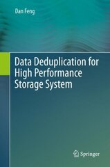 Data Deduplication for High Performance Storage System 1st ed. 2022 kaina ir informacija | Ekonomikos knygos | pigu.lt