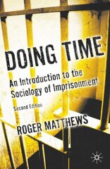 Doing Time: An Introduction to the Sociology of Imprisonment 2009 2nd ed. 2009 kaina ir informacija | Socialinių mokslų knygos | pigu.lt