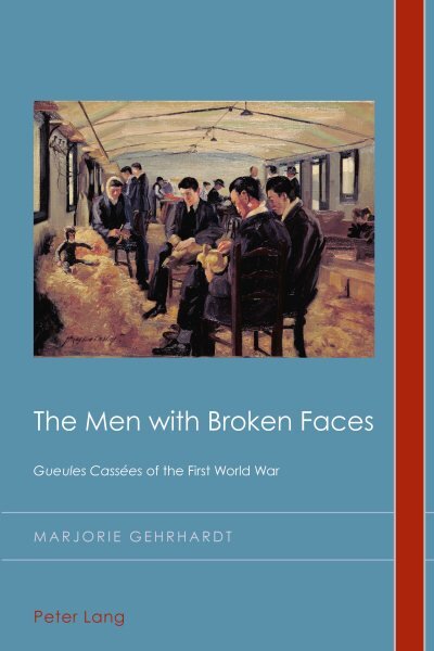 Men with Broken Faces: Gueules Cassees of the First World War New edition цена и информация | Istorinės knygos | pigu.lt