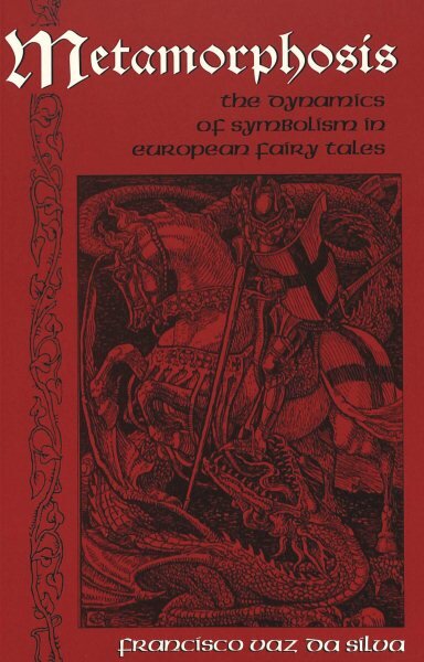 Metamorphosis: The Dynamics of Symbolism in European Fairy Tales kaina ir informacija | Dvasinės knygos | pigu.lt