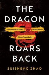 Dragon Roars Back: Transformational Leaders and Dynamics of Chinese Foreign Policy kaina ir informacija | Socialinių mokslų knygos | pigu.lt