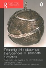 Routledge Handbook on the Sciences in Islamicate Societies: Practices from the 2nd/8th to the 13th/19th Centuries kaina ir informacija | Enciklopedijos ir žinynai | pigu.lt