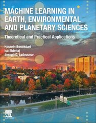 Machine Learning in Earth, Environmental and Planetary Sciences: Theoretical and Practical Applications цена и информация | Книги по социальным наукам | pigu.lt