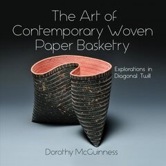 Art of Contemporary Woven Paper Basketry: Explorations in Diagonal Twill цена и информация | Книги о питании и здоровом образе жизни | pigu.lt