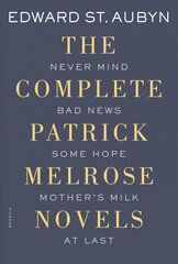 Complete Patrick Melrose Novels: Never Mind, Bad News, Some Hope, Mother's Milk, and at Last kaina ir informacija | Fantastinės, mistinės knygos | pigu.lt