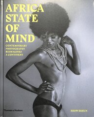 Africa State of Mind: Contemporary Photography Reimagines a Continent цена и информация | Книги по фотографии | pigu.lt