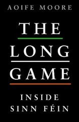 Long Game: Inside Sinn Fein цена и информация | Книги по социальным наукам | pigu.lt