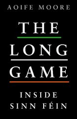 Long Game: Inside Sinn Fein цена и информация | Книги по социальным наукам | pigu.lt