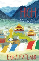 High: A Journey Across the Himalayas Through Pakistan, India, Bhutan, Nepal and China цена и информация | Путеводители, путешествия | pigu.lt