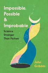 Impossible, Possible, and Improbable: Science Stranger Than Fiction kaina ir informacija | Ekonomikos knygos | pigu.lt