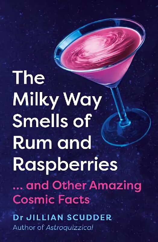 Milky Way Smells of Rum and Raspberries: ...And Other Amazing Cosmic Facts цена и информация | Ekonomikos knygos | pigu.lt