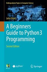 Beginners Guide to Python 3 Programming 2nd ed. 2023 kaina ir informacija | Ekonomikos knygos | pigu.lt