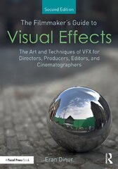 Filmmaker's Guide to Visual Effects: The Art and Techniques of VFX for Directors, Producers, Editors and Cinematographers 2nd edition kaina ir informacija | Knygos apie meną | pigu.lt