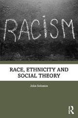 Race, Ethnicity and Social Theory: Theorizing the Other kaina ir informacija | Socialinių mokslų knygos | pigu.lt