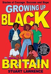 Growing Up Black in Britain: Stories of courage, success and hope kaina ir informacija | Knygos paaugliams ir jaunimui | pigu.lt