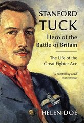 Stanford Tuck: Hero of the Battle of Britain: The Life of the Great Fighter Ace цена и информация | Биографии, автобиографии, мемуары | pigu.lt