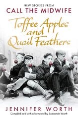 Toffee Apples and Quail Feathers: New Stories From Call the Midwife kaina ir informacija | Biografijos, autobiografijos, memuarai | pigu.lt