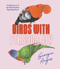 Birds with Personality: A Guide to 50 of the World's Most Beguiling Birds kaina ir informacija | Enciklopedijos ir žinynai | pigu.lt