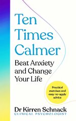 Ten Times Calmer: Beat Anxiety and Change Your Life цена и информация | Самоучители | pigu.lt