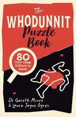 Whodunnit Puzzle Book: 80 Cosy Crime Puzzles to Solve kaina ir informacija | Knygos apie sveiką gyvenseną ir mitybą | pigu.lt