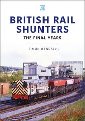 British Rail Shunters: The Final Years kaina ir informacija | Kelionių vadovai, aprašymai | pigu.lt