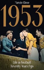 1953: Life in Football Seventy Years Ago kaina ir informacija | Knygos apie sveiką gyvenseną ir mitybą | pigu.lt