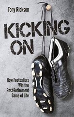 Kicking On: How Footballers Win the Post-Retirement Game of Life kaina ir informacija | Knygos apie sveiką gyvenseną ir mitybą | pigu.lt