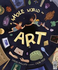 Whole World of Art: A time-travelling trip through a whole world of art цена и информация | Книги для подростков и молодежи | pigu.lt