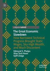 Great Economic Slowdown: How Narrowed Technical Progress Brought Static Wages, Sky-High Wealth, and Much Discontent 1st ed. 2023 цена и информация | Книги по экономике | pigu.lt