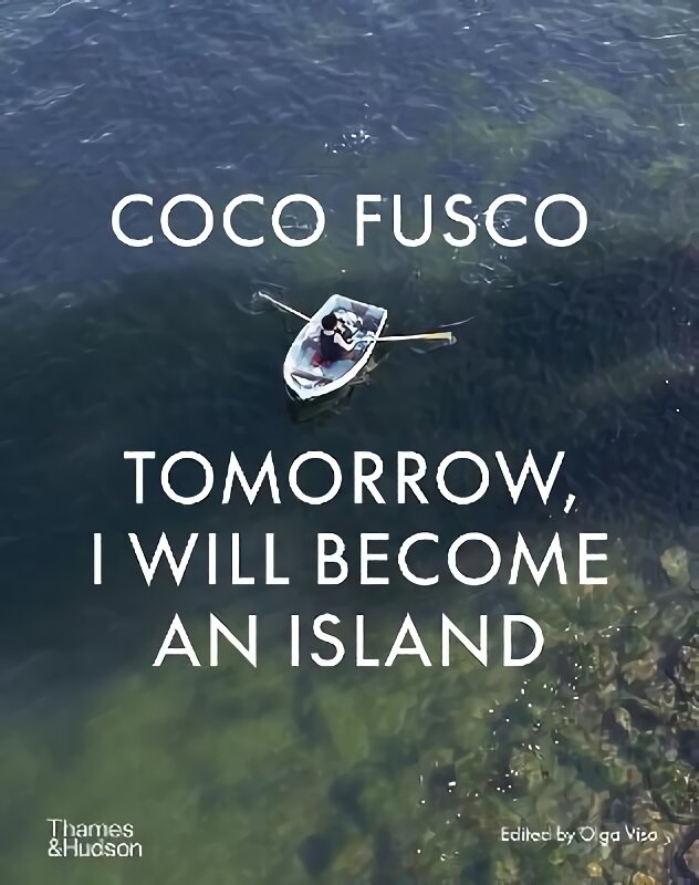 Coco Fusco: Tomorrow, I Will Become an Island kaina ir informacija | Knygos apie meną | pigu.lt