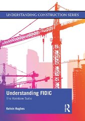 Understanding FIDIC: The Rainbow Suite kaina ir informacija | Socialinių mokslų knygos | pigu.lt