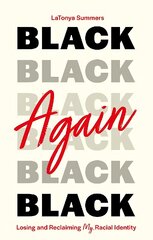 Black Again: Losing and Reclaiming My Racial Identity kaina ir informacija | Saviugdos knygos | pigu.lt