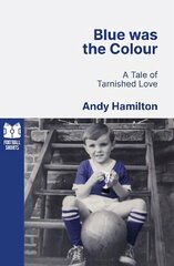 Blue was the Colour: A Tale of Tarnished Love kaina ir informacija | Knygos apie sveiką gyvenseną ir mitybą | pigu.lt