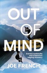 Out of Mind: Everest Avalanche and a Barefoot Running Recovery kaina ir informacija | Knygos apie sveiką gyvenseną ir mitybą | pigu.lt