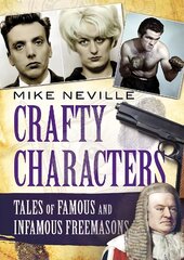 Crafty Characters: Tales of Famous and Infamous Freemasons kaina ir informacija | Socialinių mokslų knygos | pigu.lt