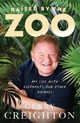 Raised by the Zoo: My Life with Elephants and Other Animals цена и информация | Биографии, автобиографии, мемуары | pigu.lt