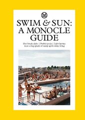 Swim & Sun: A Monocle Guide: Hot beach clubs, Perfect pools, Lake Havens цена и информация | Книги о питании и здоровом образе жизни | pigu.lt