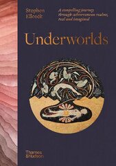 Underworlds: A compelling journey through subterranean realms, real and imagined kaina ir informacija | Socialinių mokslų knygos | pigu.lt