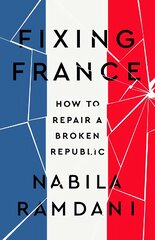 Fixing France: How to Repair a Broken Republic kaina ir informacija | Socialinių mokslų knygos | pigu.lt