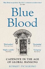 Blue Blood: Cazenove in the Age of Global Banking kaina ir informacija | Biografijos, autobiografijos, memuarai | pigu.lt