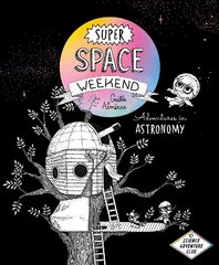 Super Space Weekend: Adventures in Astronomy цена и информация | Книги для подростков  | pigu.lt