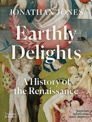 Earthly Delights : A History of the Renaissance kaina ir informacija | Knygos apie meną | pigu.lt