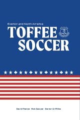 Toffee Soccer: Everton and North America kaina ir informacija | Knygos apie sveiką gyvenseną ir mitybą | pigu.lt