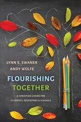 Flourishing Together: A Christian Vision for Students, Educators, and Schools цена и информация | Книги для подростков  | pigu.lt