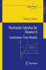 Stochastic Calculus for Finance II: Continuous-Time Models 1st ed. 2004. Corr. 2nd printing 2010, v. 2 kaina ir informacija | Ekonomikos knygos | pigu.lt