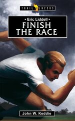 Eric Liddell: Finish the Race Revised ed. kaina ir informacija | Dvasinės knygos | pigu.lt